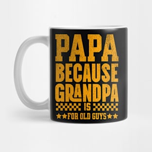 Papa Because Grandpa Is For Old Dad Fathers Day Family Mug